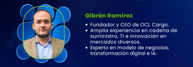 Perfil de Gibrán Ramírez, fundador y CEO de OCL Cargo; experto en cadena de suministro, TI y transformación digital e IA.